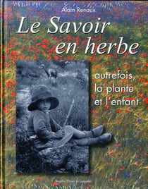 Le savoir en herbe - autrefois, la plante et l'enfant