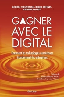 Gagner avec le digital - comment les technologies numériques transforment les entreprises