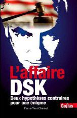 L'affaire dsk - deux hypothèses contraires pour une énigme