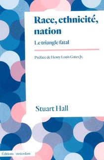 Race, ethnicité, nation : Le triangle fatal