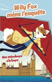 Wily Fox mène l'enquête : une entouloupe à la loupe