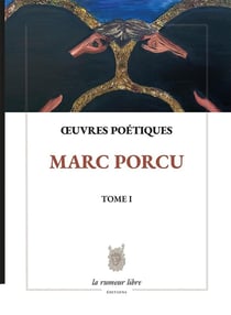 Oeuvres Poétiques Tome 1 Marc Porcu