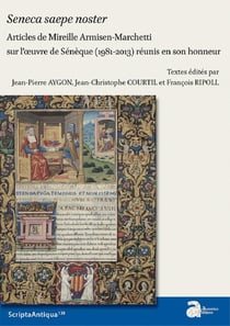 Seneca saepa noster - articles de Mireille Armisen-Marchetti sur l'oeuvre de Sénèque (1981-2013) réunis en son honneur