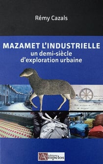 Mazamet l'industrielle - un demi-siècle d'exploration urbaine