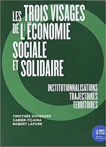 Les trois visages de l'économie sociale et solidaire - institutionnalisations,  trajectoires, territoires