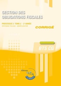 Gestion des obligations fiscales t.2 : corrigé - processus 3 - 2e annee du BTS CG - cas pratiques