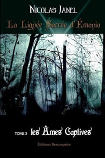 La lignée sacrée d'Emania Tome 3 - les âmes captives