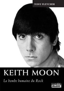 Keith Moon - la bombe humaine du rock