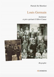 LOUIS GERMAIN : Instituteur et père spirituel d'Albert Camus