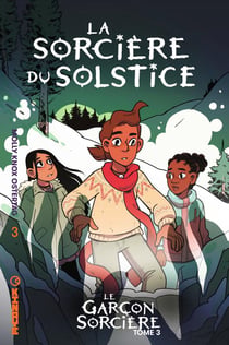 Le garçon sorcière Tome 3 : la sorcière du solstice