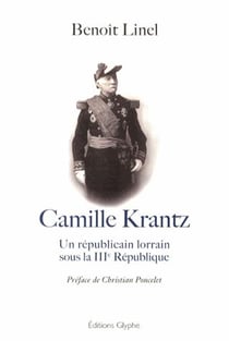 Camille krantz - un républicain lorrain sous la iiie république