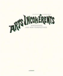 Arts incohérents : discoveries and new perspectives