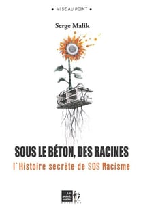 Sous le béton, des racines - l'histoire secrète de SOS racisme