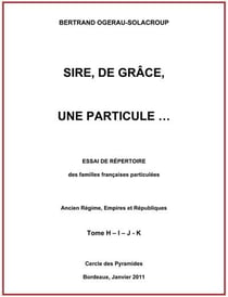 Sire, de grace, une particule tome h-i-j-k
