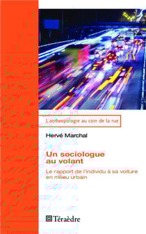 Sociologue au volant . le rapport de l'individu 0 sa voiture en milieu urbain