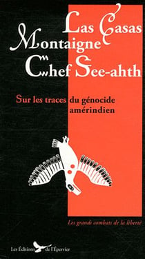 Las casas montaigne chef see-ahth - sur les traces du génocide amérindien