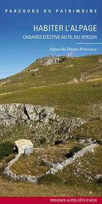 Habiter l'alpage - cabanes d'estive au fil du Verdon