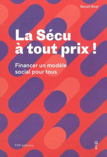 La sécu à tout prix - comment financer notre modèle social