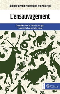 L'ensauvagement : cohabiter avec le vivant sauvage - comment et ou lui faire place