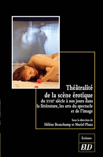 Theatralite de la scène érotique du XVIIIe siècle à nos jours