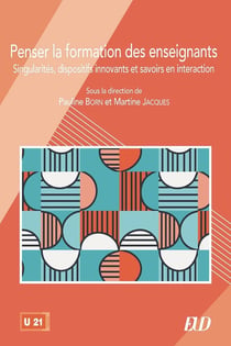 Penser la formation des enseignants : Singularités, dispositifs innovants et savoirs en interaction