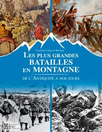 Les plus grandes batailles en montagne, de l'Antiquité à nos jours