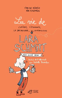 La vie de l'unique, l'étonnante, la spectaculaire, la miraculeuse Lara Schmitt Tome 1 - mon duché déchu