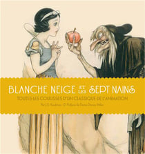 Blanche Neige - tout l'art de la création des classiques de Disney