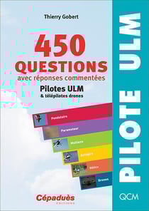 450 questions avec réponses commentées - pilotes ULM et télépilotes drones (6e édition)