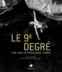 Le 9e degré - 150 ans d'escalade libre (2e édition)