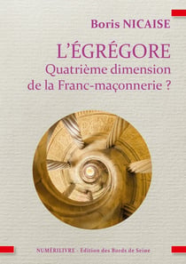 L'égrégore quatrième dimension de la Franc-maçonnerie ? : L'égrégore quatrième dimension de la Franc-maçonnerie ?
