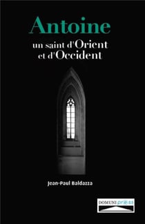 Antoine - un saint d'Orient et d'Occident