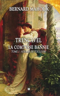 TRENCAVEL TOME 1 - ADELAIS DE TOULOUSE : ADELAIS DE TOULOUSE