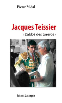 Jacques teissier - l'abbé des toreros