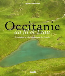 Occitanie au fil de l'eau : La région la plus aquatique de France