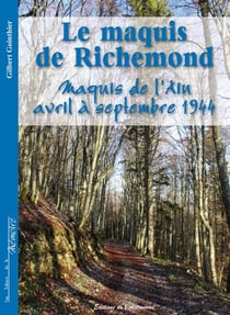 Le maquis de Richemond - maquis de l'Ain, avril-septembre 1944