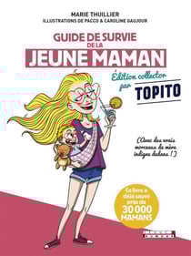 Guide de survie de la jeune maman - édition augmentée - (avec des vrais morceaux de mère indigne dedans)