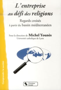 L'entreprise au défi des religions - regards croisés à partir du bassin méditerranéen