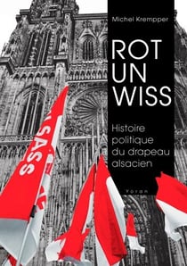 Rot un Wiss - histoire politique du drapeau alsacien