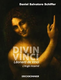 Divin Vinci - Léonard de Vinci, l'ange incarné