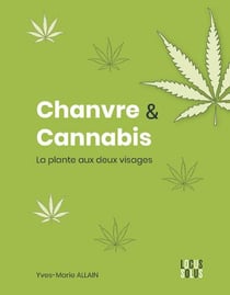 Chanvre & cannabis - la plante aux deux visages