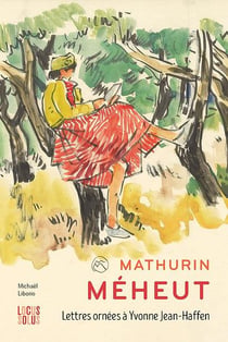 Mathurin Méheut : Lettres ornées à Yvonne Jean-Haffen