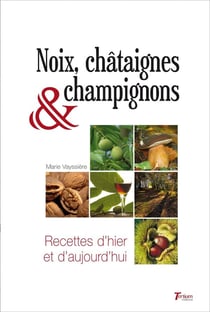NOIX, CHATAIGNES ET CHAMPIGNONS