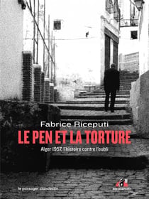 Le Pen et la torture : Alger, 1957, lutter contre l'oubli