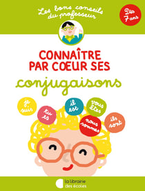 Les bons conseils du professeur : connaître par coeur ses conjugaisons
