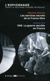 L'espionnage dans la Seconde Guerre mondiale - les services secrets de la France libre - OSS, la guerre secrète en France