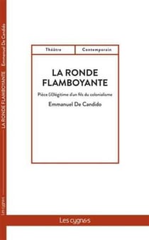 La ronde flamboyante - pièce (il)légitime d'un fils du colonialisme