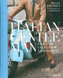 Italian gentleman - éloge de l'élégance à l'italienne
