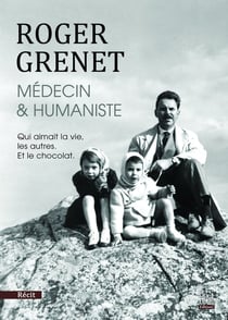 Roger Grenet, médecin & humaniste