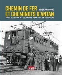 Chemin de fer et cheminots d'antan - cours d'histoire des techniques d'exploitation ferroviaire